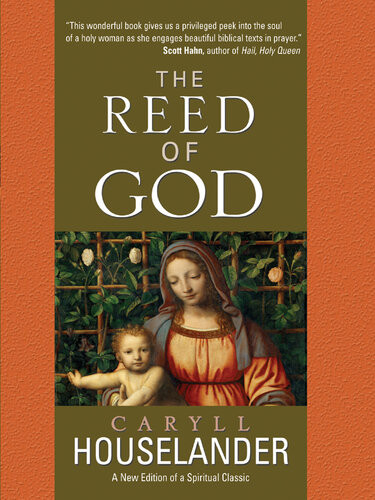 The Reed Of God A New Edition Of A Spiritual Classic Caryll Houselander