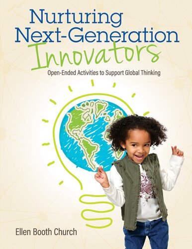 Nurturing Nextgeneration Innovators Openended Activities To Support Global Thinking Ellen Booth Church