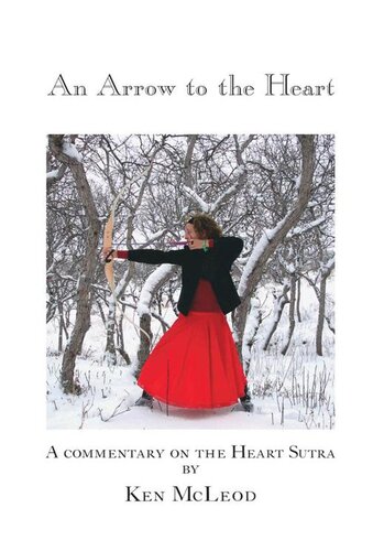 An Arrow To The Heart A Commentary On The Heart Sutra Ken Mcleod