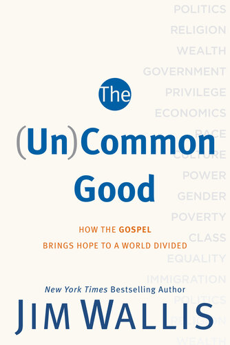 The Uncommon Good How The Gospel Brings Hope To A World Divided Jim Wallis