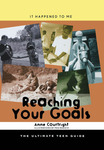 Reaching Your Goals The Ultimate Teen Guide Anne Courtright