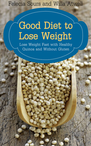 Good Diet To Lose Weight Lose Weight Fast With Healthy Quinoa And Without Gluten Felecia Sours