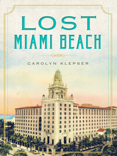 Lost Miami Beach Carolyn Klepser