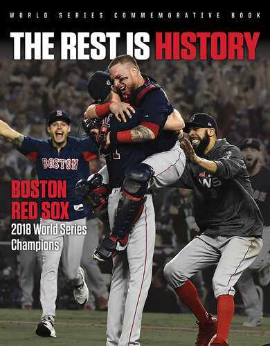 The Rest Is History Boston Red Sox 2018 World Series Champions Triumph Books