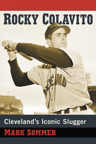 Rocky Colavito Clevelands Iconic Slugger Mark Sommer