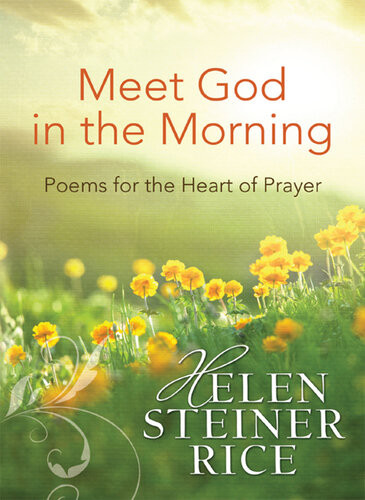 Meet God In The Morning Poems For The Heart Of Prayer Helen Steiner Rice