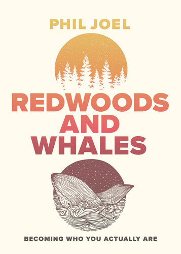 Redwoods And Whales Becoming Who You Actually Are Phillip Joel