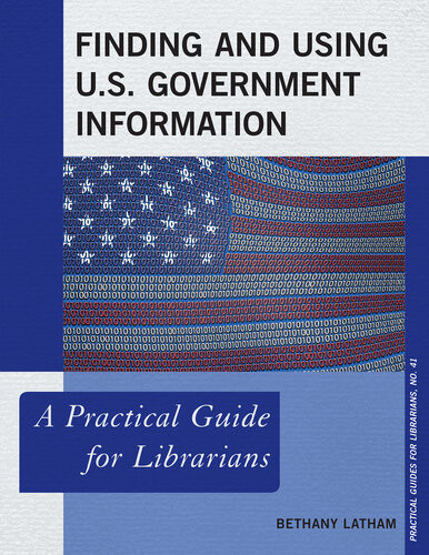 Finding And Using Us Government Information 1st Edition Bethany Latham