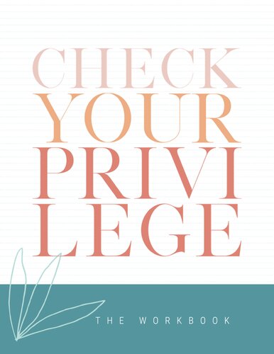 Check Your Privilege A Guided Workbook For The Check Your Privilege Book Series 1st Edition Nicole Lusiani Elliott