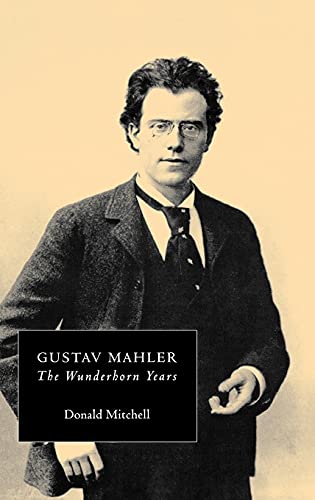 Gustav Mahler The Wunderhorn Years Chronicles And Commentaries Third Edition 3rd Edition Donald Mitchell
