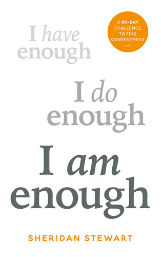 I Am Enough The 90day Challenge To Find Contentment Sheridan Stewart