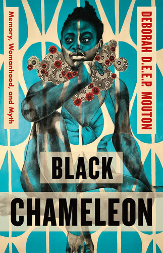 Black Chameleon Memory Womanhood And Myth Deborah Deep Mouton