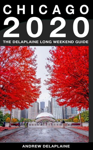 Chicago The Delaplaine 2020 Long Weekend Guide Andrew Delaplaine