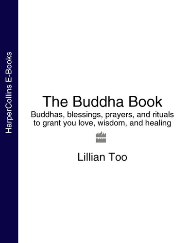 The Buddha Book Buddhas Blessings Prayers And Rituals To Grant You Love Wisdom And Healing Lillian Too