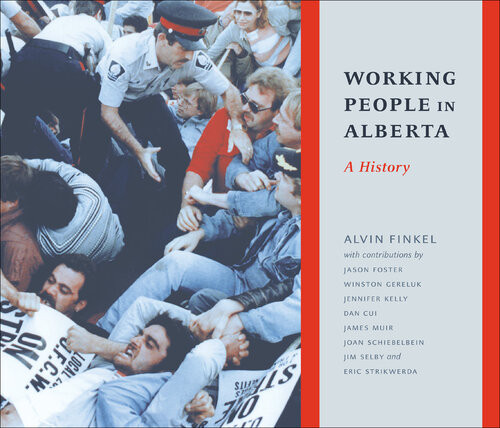 Working People In Alberta A History Alvin Finkel