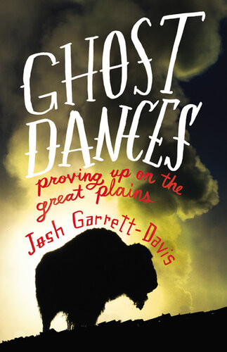 Ghost Dances Proving Up On The Great Plains Josh Garrettdavis