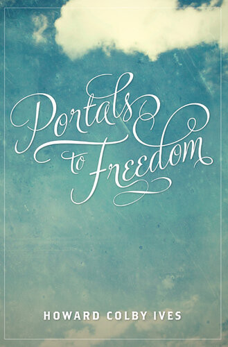 Portals To Freedom Howard Colby Ives