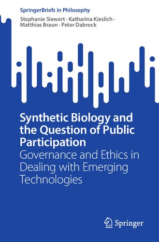 Synthetic Biology And The Question Of Public Participation Governance And Ethics In Dealing With Emerging Technologies Stephanie Siewert
