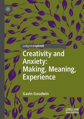 Creativity And Anxiety Making Meaning Experience Gavin Goodwin