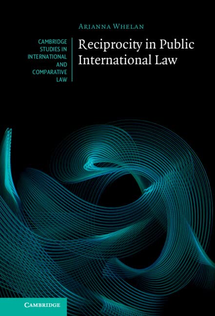 Reciprocity In Public International Law Arianna Whelan