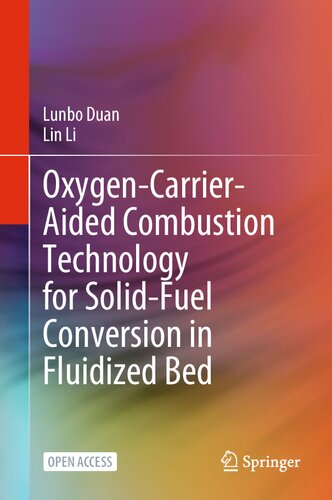 Oxygencarrieraided Combustion Technology For Solidfuel Conversion In Fluidized Bed Lunbo Duan