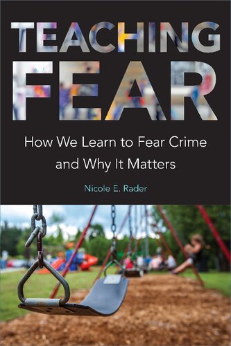 Teaching Fear How We Learn To Fear Crime And Why It Matters Nicole E Rader