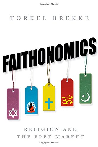 Faithonomics Religion And The Free Market 1st Edition Torkel Brekke