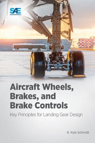 Aircraft Wheels Brakes And Brake Controls Key Principles For Landing Gear Design R Kyle Schmidt