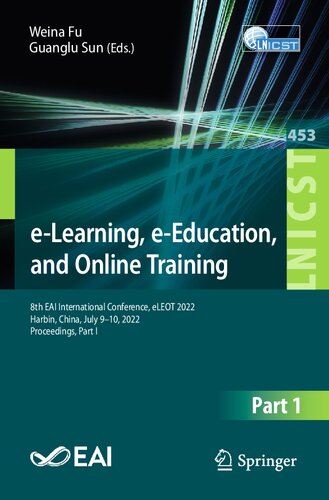 Elearning Eeducation And Online Training 8th Eai International Conference Eleot 2022 Harbin China July 910 2022 Proceedings Part I Weina Fu