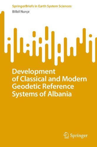 Development Of Classical And Modern Geodetic Reference Systems Of Albania Bilbil Nure