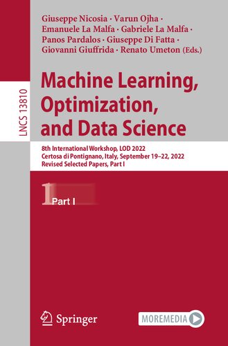 Machine Learning Optimization And Data Science 8th International Conference Lod 2022 Certosa Di Pontignano Italy September 1922 2022 Revised Selected Papers Part I Giuseppe Nicosia