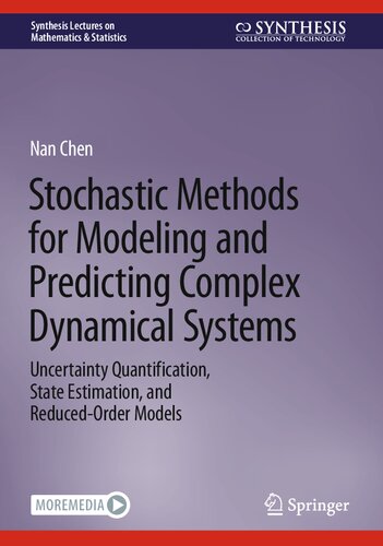 Stochastic Methods For Modeling And Predicting Complex Dynamical Systems Uncertainty Quantification State Estimation And Reducedorder Models Nan Chen