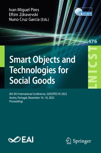 Smart Objects And Technologies For Social Goods 8th Eai International Conference Goodtechs 2022 Aveiro Portugal November 1618 2022 Proceedings Ivan Miguel Pires