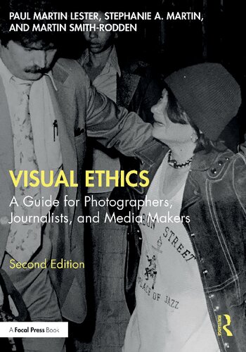 Visual Ethics A Guide For Photographers Journalists And Media Makers 2nd Edition Paul Martin Lester