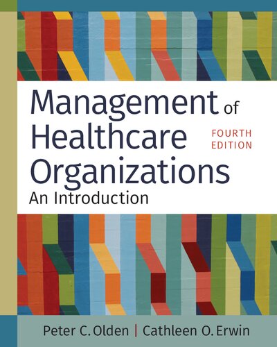 Management Of Healthcare Organizations An Introduction Fourth Edition 4th Edition Peter C Olden