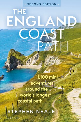 The England Coast Path 1100 Mini Adventures Around The Worlds Longest Coastal Path 2nd Edition Stephen Neale