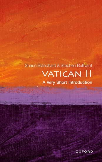 Vatican Ii A Very Short Introduction Shaun Blanchard Stephen Bullivant