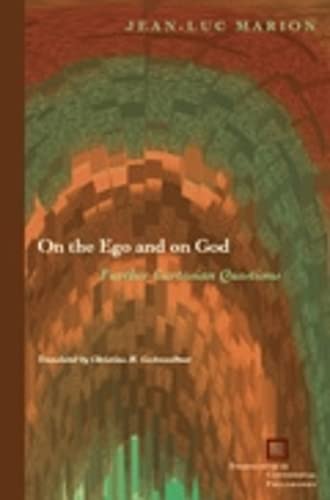 On The Ego And On God Further Cartesian Questions Jeanluc Marion