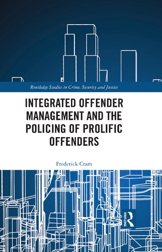 Integrated Offender Management And The Policing Of Prolific Offenders Frederick Cram