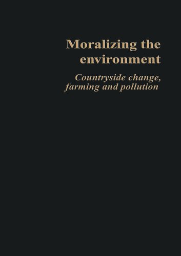 Moralizing The Environment Countryside Change Farming And Pollution Philip Lowe