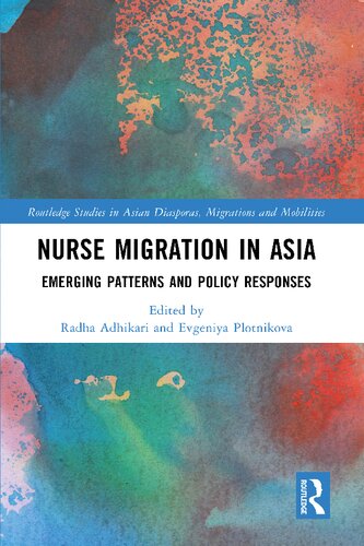 Nurse Migration In Asia Emerging Patterns And Policy Responses Radha Adhikari Ed