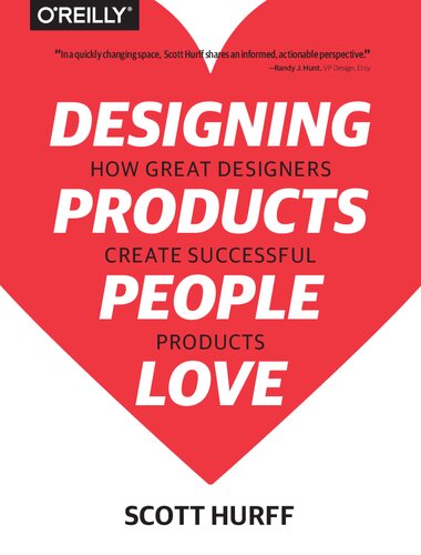 Designing Products People Love How Great Designers Create Successful Products Scott Hurff