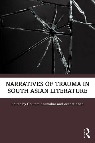 Narratives Of Trauma In South Asian Literature Goutam Karmakar Editor