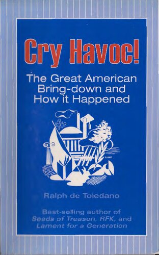 Cry Havoc The Great American Bringdown And How It Happened Ralph De Toledano