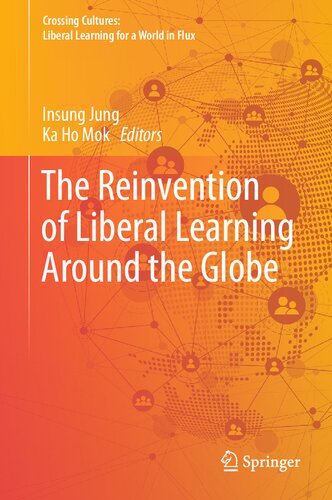 The Reinvention Of Liberal Learning Around The Globe Insung Jung
