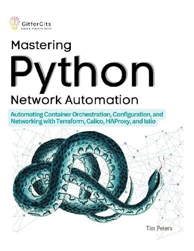 Mastering Python Network Automation Automating Container Orchestration Configuration And Networking With Terraform Calico Haproxy And Istio Tim Peters