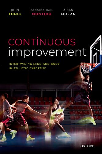 Continuous Improvement Intertwining Mind And Body In Athletic Expertise 1st Edition John Toner