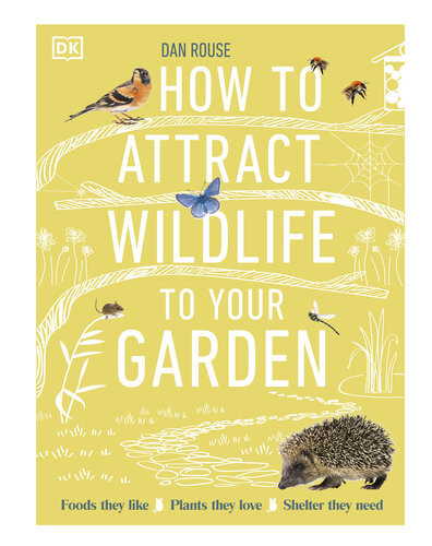 How To Attract Wildlife To Your Garden Foods They Like Plants They Love Shelter They Need Uk Ed Dan Rouse