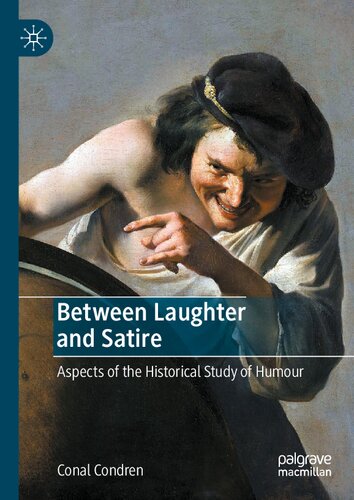 Between Laughter And Satire Aspects Of The Historical Study Of Humour Conal Condren