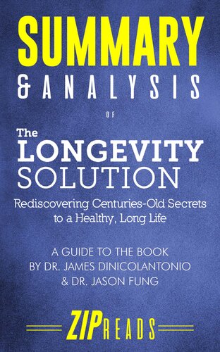 Summary Analysis Of The Longevity Solution Rediscovering Centuriesold Secrets To A Healthy Long Life A Guide To The Book By Dr James Dinicolantonio Dr Jason Fung Zip Reads